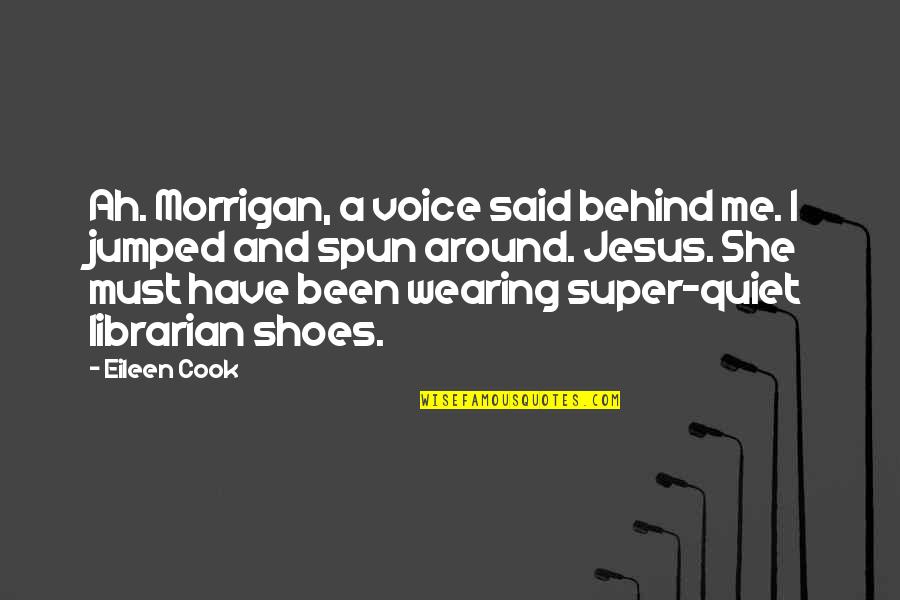 Alonedom Quotes By Eileen Cook: Ah. Morrigan, a voice said behind me. I