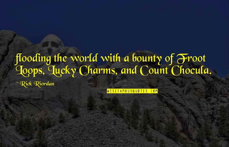 Along Came Polly Quotes By Rick Riordan: flooding the world with a bounty of Froot