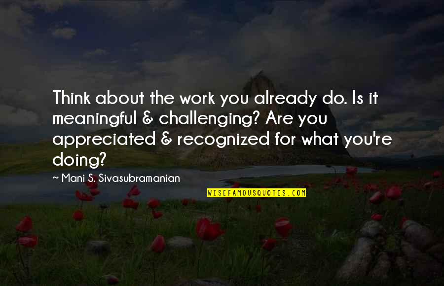 Along Came Polly Scuba Quotes By Mani S. Sivasubramanian: Think about the work you already do. Is Along Came Polly Scuba Quotes By Mani S. Sivasubramanian: Think about the work you already do. Is