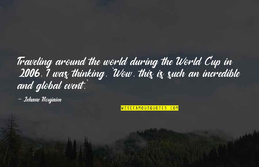 Along For The Ride Auden Quotes By Jehane Noujaim: Traveling around the world during the World Cup