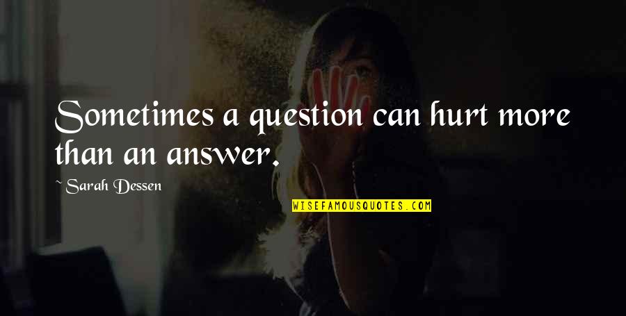 Along For The Ride Quotes By Sarah Dessen: Sometimes a question can hurt more than an