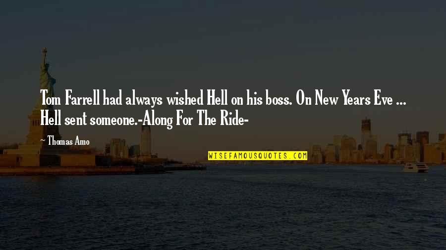 Along For The Ride Quotes By Thomas Amo: Tom Farrell had always wished Hell on his