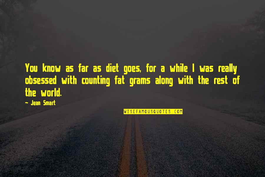 Along Quotes By Jean Smart: You know as far as diet goes, for