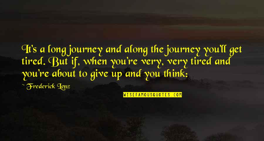 Along The Journey Quotes By Frederick Lenz: It's a long journey and along the journey