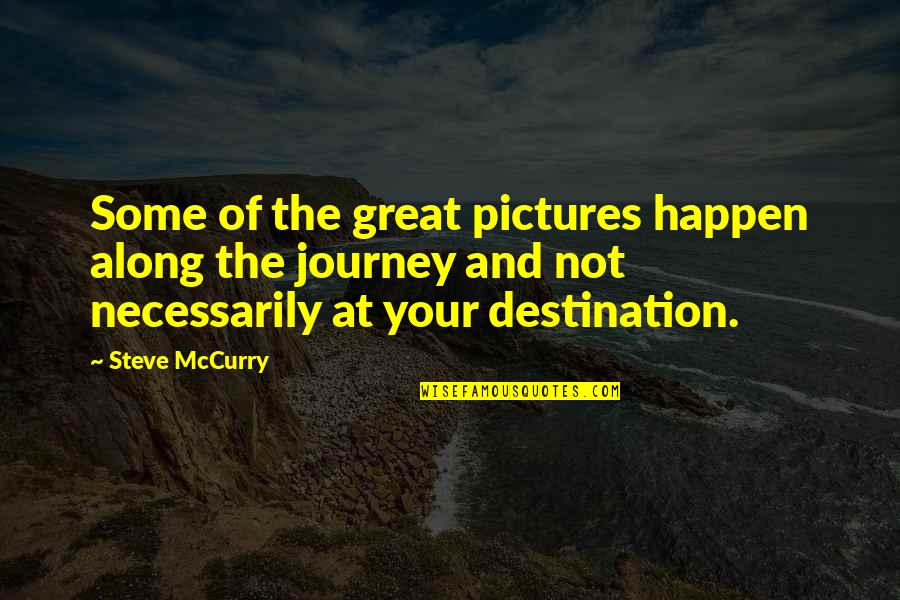 Along The Journey Quotes By Steve McCurry: Some of the great pictures happen along the