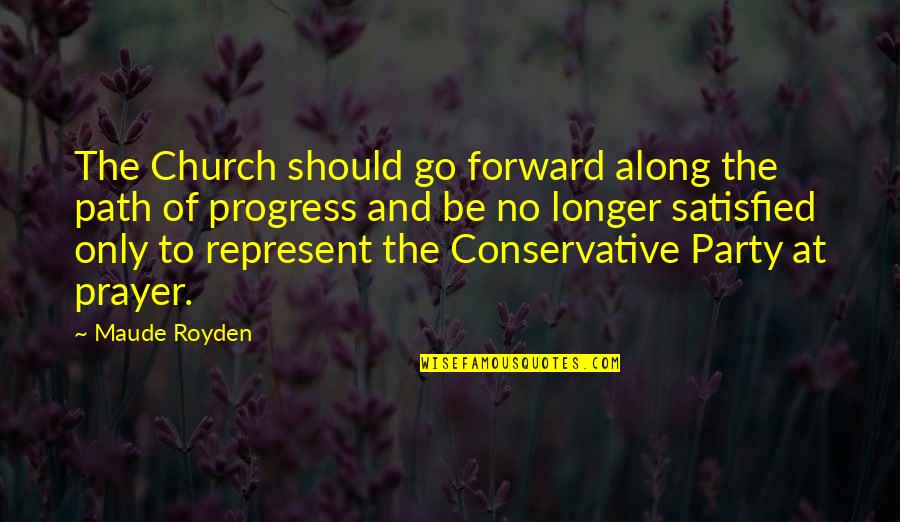 Along The Path Quotes By Maude Royden: The Church should go forward along the path