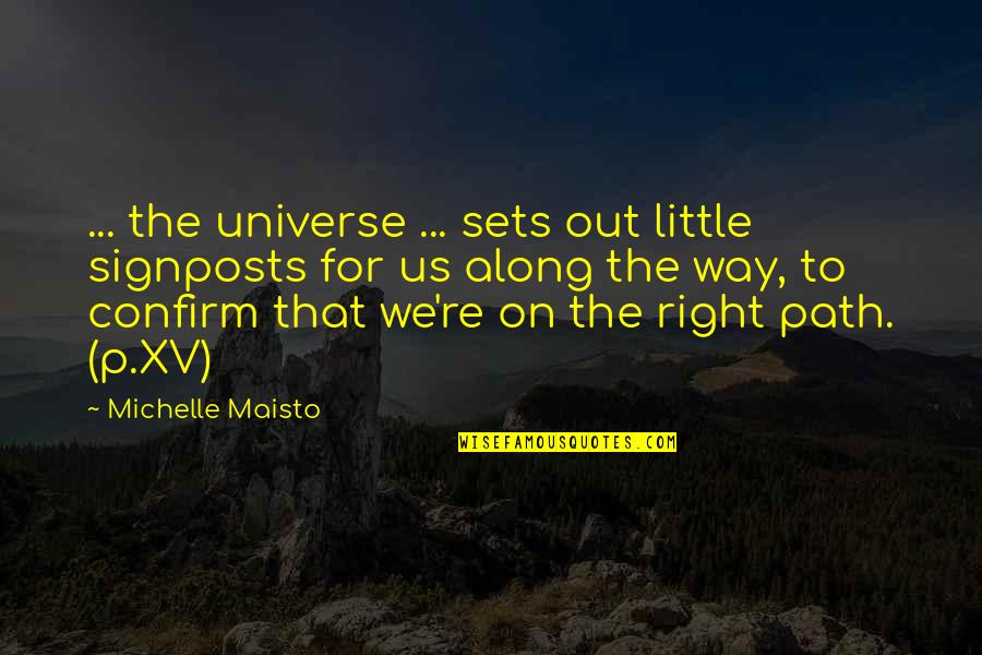 Along The Path Quotes By Michelle Maisto: ... the universe ... sets out little signposts