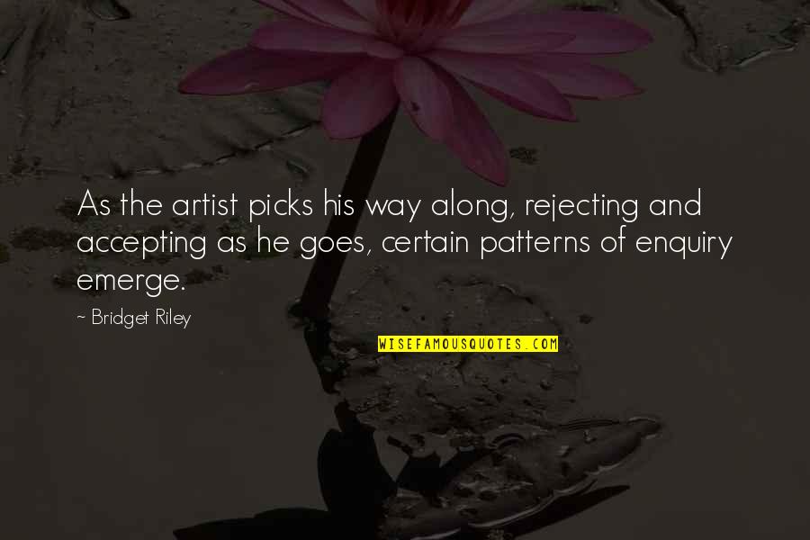 Along The Quotes By Bridget Riley: As the artist picks his way along, rejecting Along The Quotes By Bridget Riley: As the artist picks his way along, rejecting