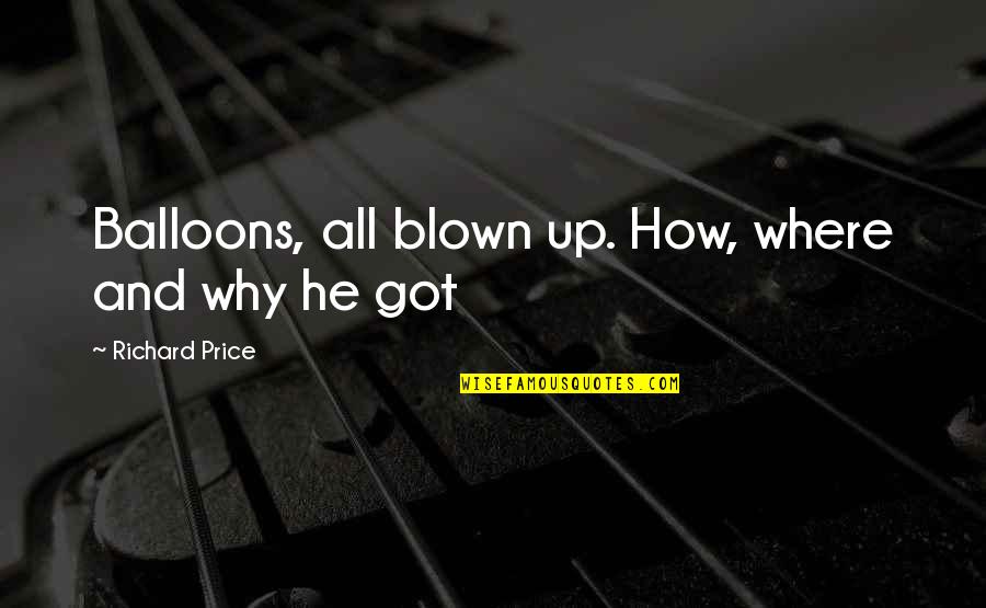 Along With Nature Quotes By Richard Price: Balloons, all blown up. How, where and why