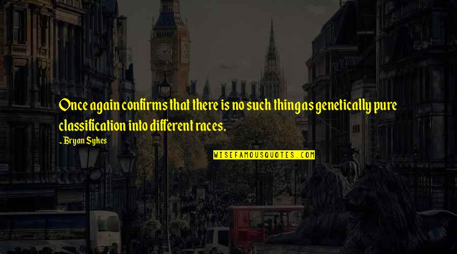 Alongando Quotes By Bryan Sykes: Once again confirms that there is no such Alongando Quotes By Bryan Sykes: Once again confirms that there is no such