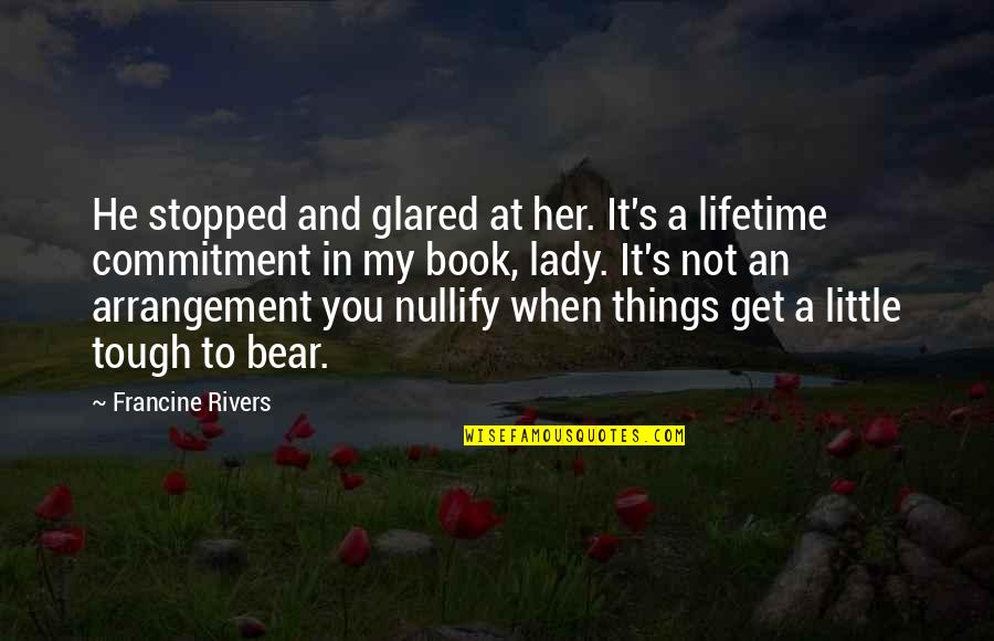 Alongi Media Quotes By Francine Rivers: He stopped and glared at her. It's a