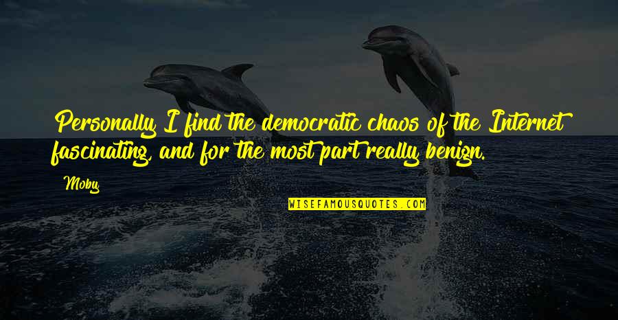 Alongkorn Phaphong Quotes By Moby: Personally I find the democratic chaos of the Alongkorn Phaphong Quotes By Moby: Personally I find the democratic chaos of the