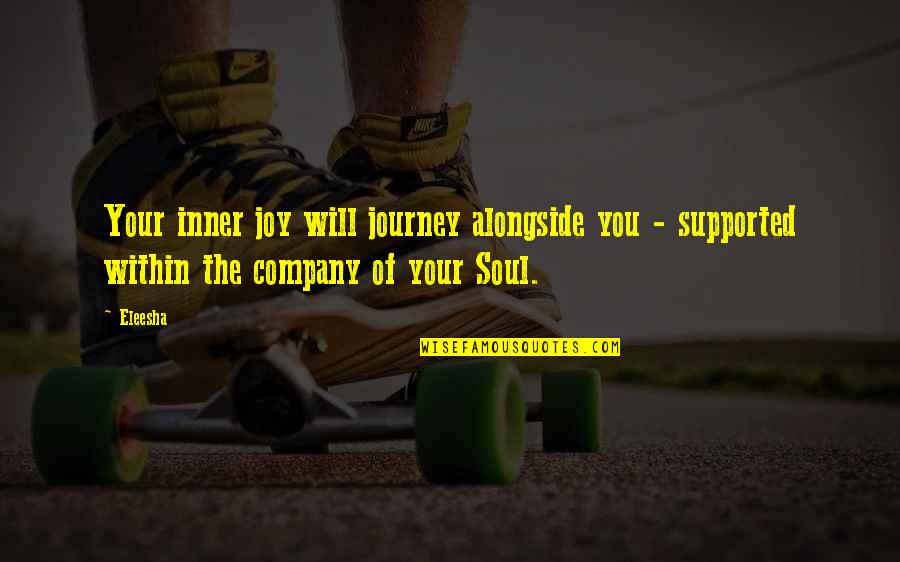 Alongside You Quotes By Eleesha: Your inner joy will journey alongside you -