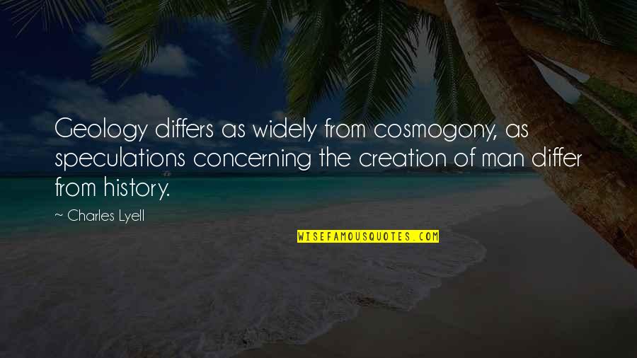Alonya Buford Quotes By Charles Lyell: Geology differs as widely from cosmogony, as speculations Alonya Buford Quotes By Charles Lyell: Geology differs as widely from cosmogony, as speculations