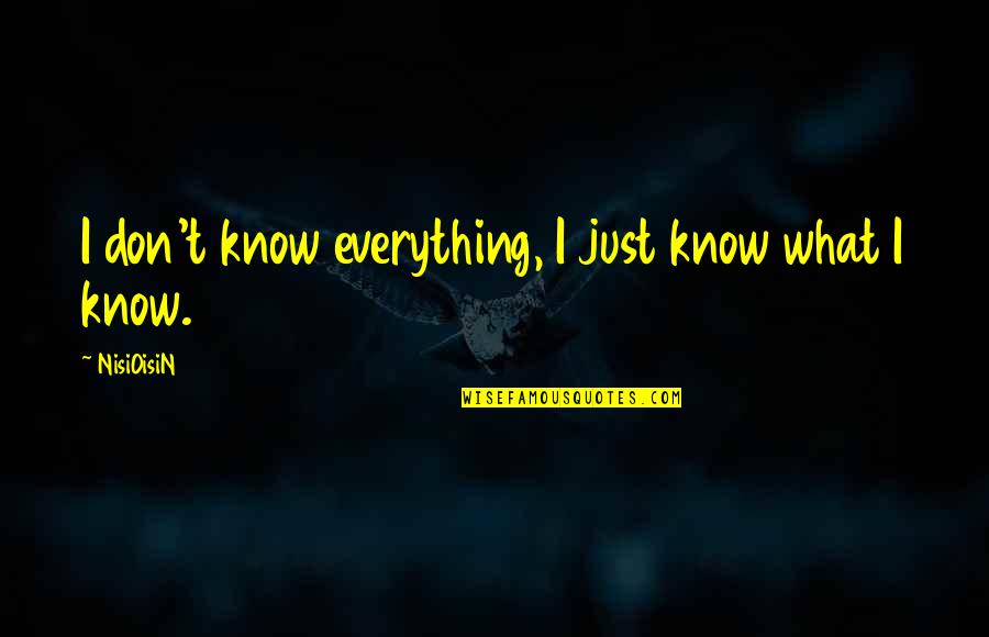 Alonya Buford Quotes By NisiOisiN: I don't know everything, I just know what