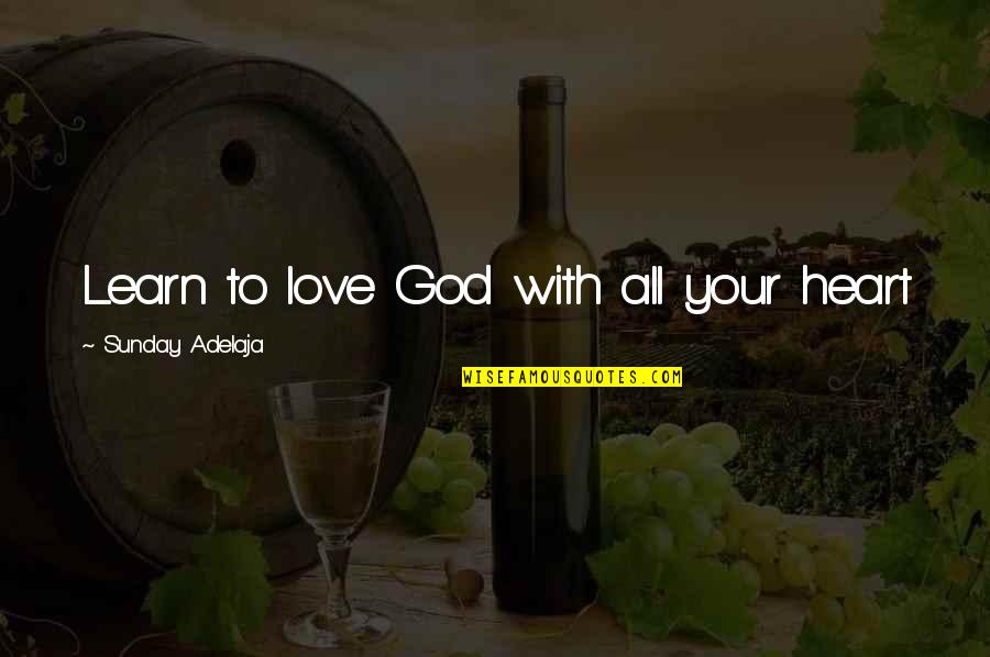 Alonzo Lerone Quotes By Sunday Adelaja: Learn to love God with all your heart