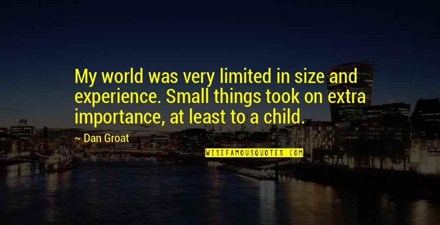 Aloofness Synonyms Quotes By Dan Groat: My world was very limited in size and Aloofness Synonyms Quotes By Dan Groat: My world was very limited in size and