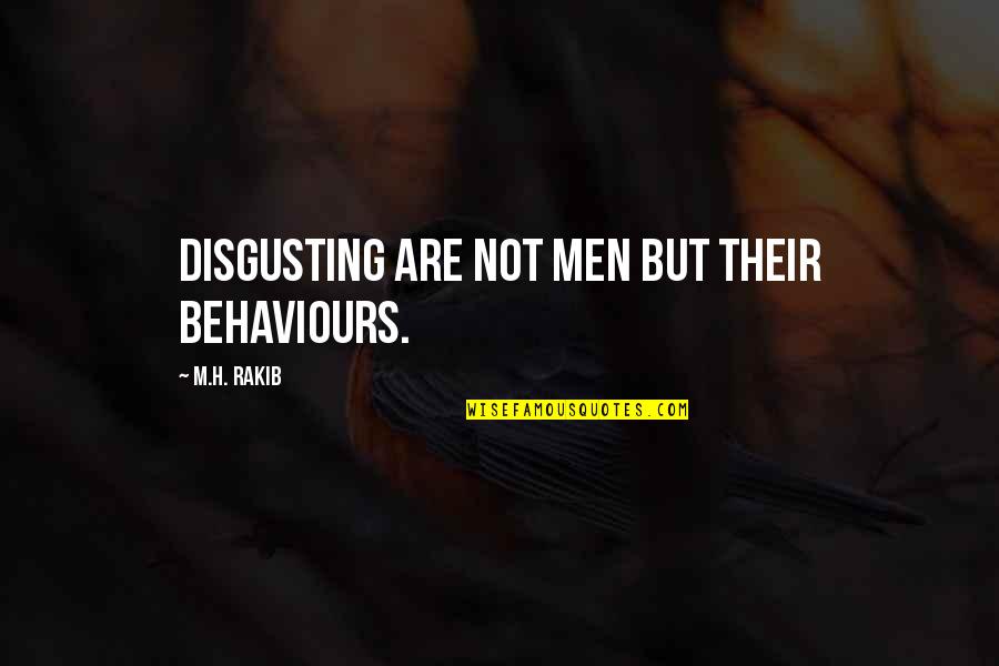 Alopecia Hair Quotes By M.H. Rakib: Disgusting are not men but their behaviours.
