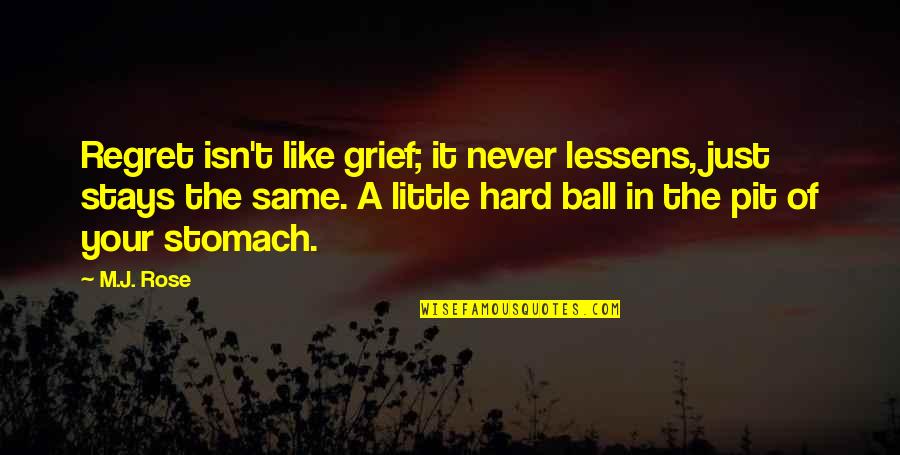 Alosa Sapidissima Quotes By M.J. Rose: Regret isn't like grief; it never lessens, just