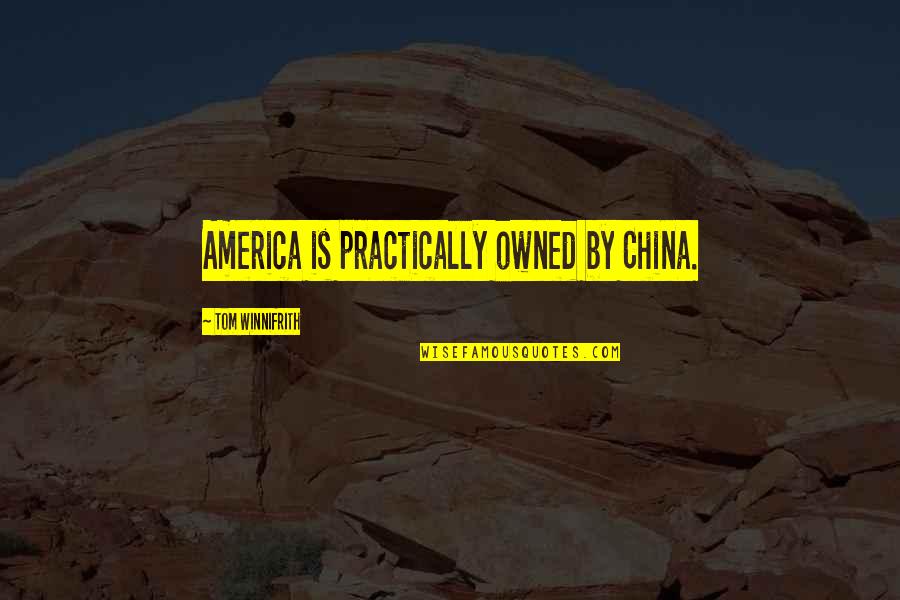 Aloura Lamb Quotes By Tom Winnifrith: America is practically owned by China.