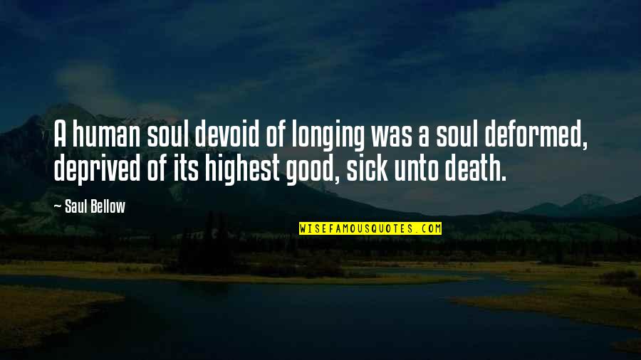 Alowishious Quotes By Saul Bellow: A human soul devoid of longing was a