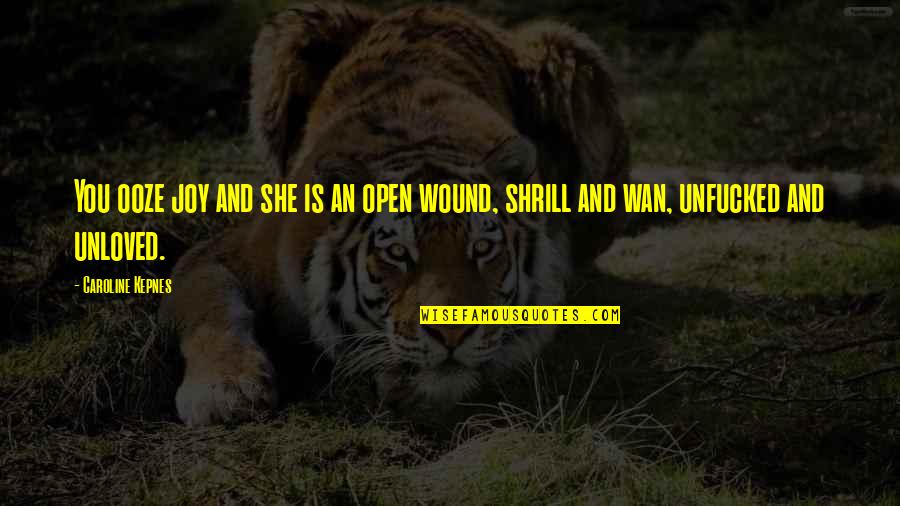 Aloysia Wrightii Quotes By Caroline Kepnes: You ooze joy and she is an open