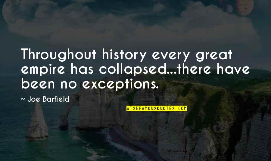 Alozie Onuoha Quotes By Joe Barfield: Throughout history every great empire has collapsed...there have
