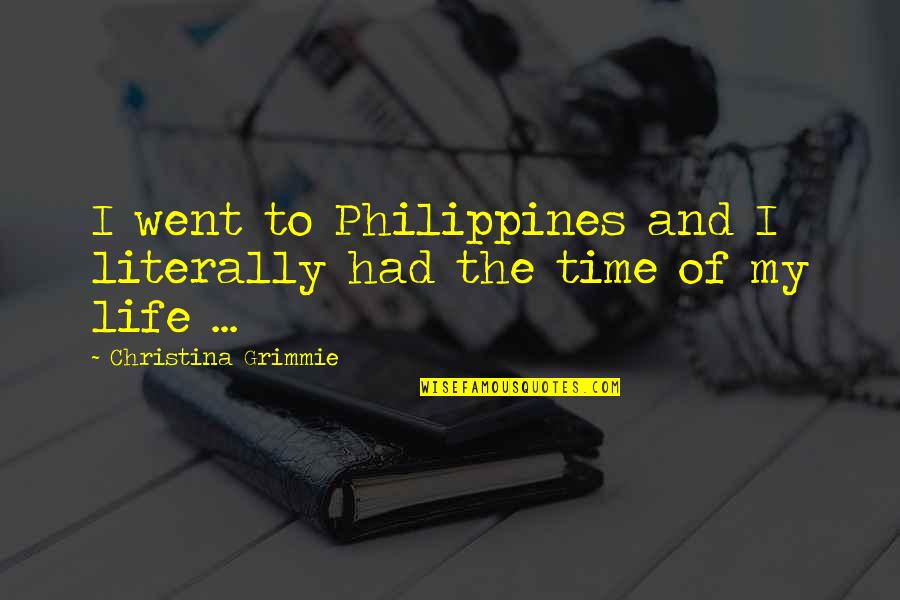 Alpaeus Quotes By Christina Grimmie: I went to Philippines and I literally had