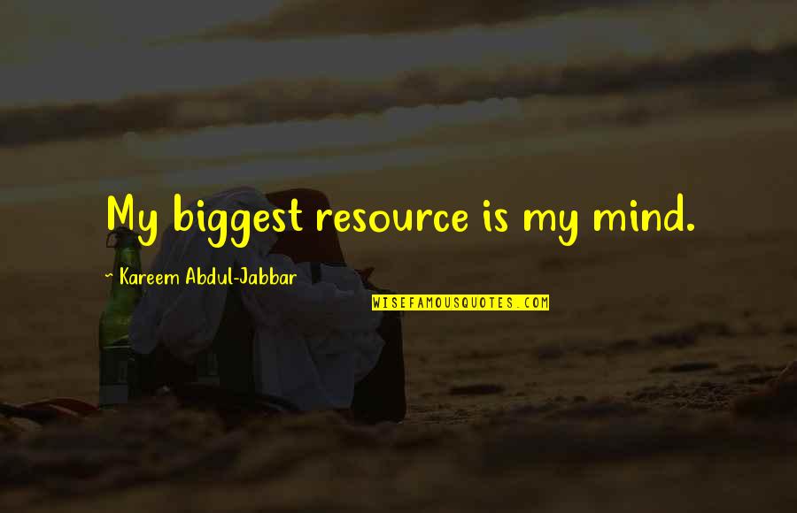 Alpan Lighting Quotes By Kareem Abdul-Jabbar: My biggest resource is my mind. Alpan Lighting Quotes By Kareem Abdul-Jabbar: My biggest resource is my mind.