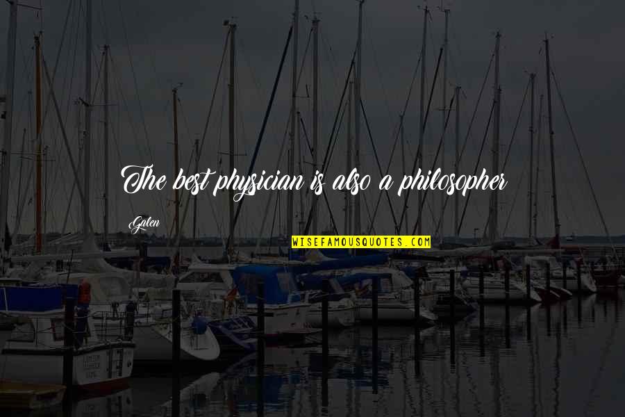 Alpari Live Quotes By Galen: The best physician is also a philosopher