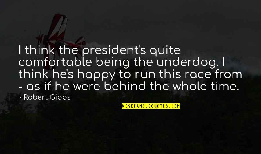 Alpari Live Quotes By Robert Gibbs: I think the president's quite comfortable being the Alpari Live Quotes By Robert Gibbs: I think the president's quite comfortable being the
