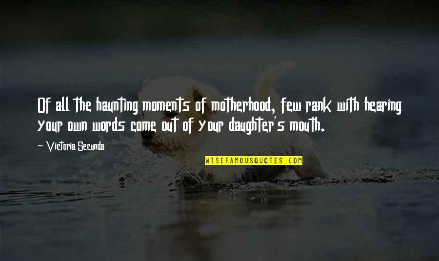 Alpaslan Dikmen Quotes By Victoria Secunda: Of all the haunting moments of motherhood, few Alpaslan Dikmen Quotes By Victoria Secunda: Of all the haunting moments of motherhood, few