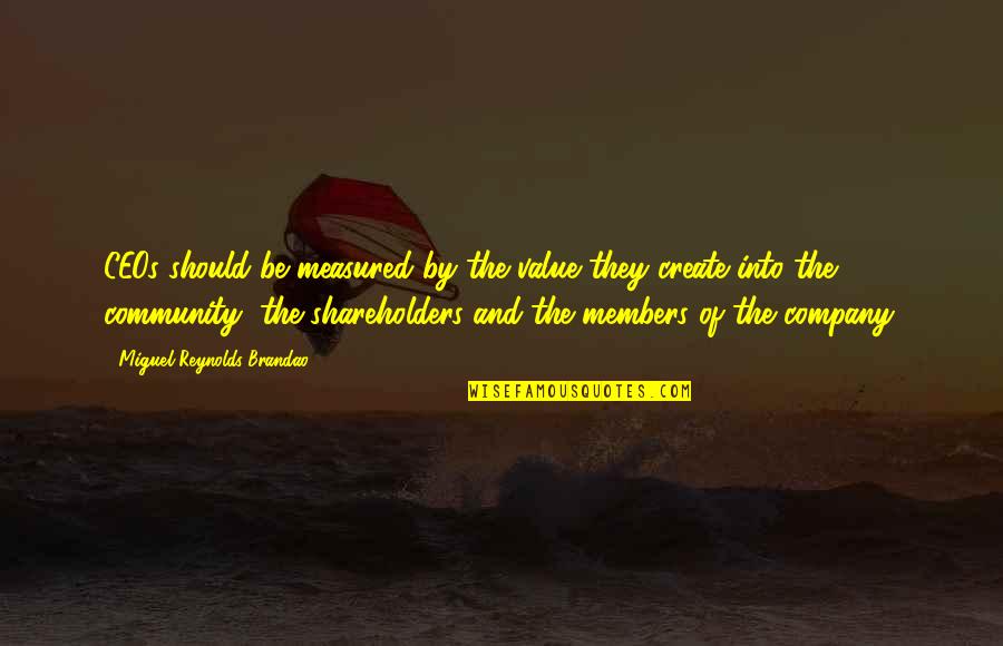 Alper Services Quotes By Miguel Reynolds Brandao: CEOs should be measured by the value they Alper Services Quotes By Miguel Reynolds Brandao: CEOs should be measured by the value they