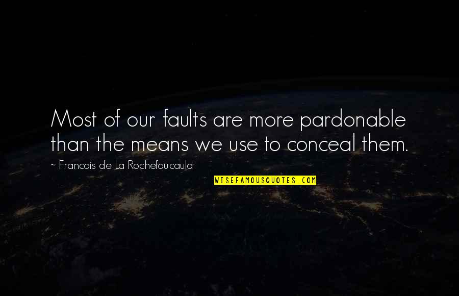 Alperin Hardware Quotes By Francois De La Rochefoucauld: Most of our faults are more pardonable than