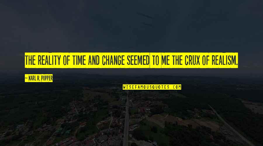 Alperin Lori Quotes By Karl R. Popper: The reality of time and change seemed to Alperin Lori Quotes By Karl R. Popper: The reality of time and change seemed to