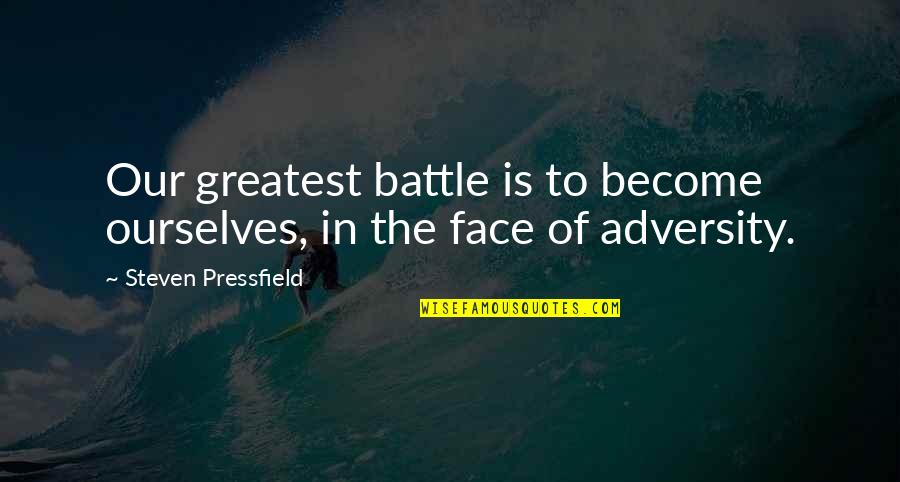 Alperstein And Stelmack Quotes By Steven Pressfield: Our greatest battle is to become ourselves, in