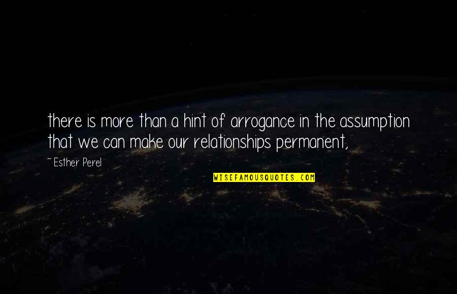 Alperstein Designs Quotes By Esther Perel: there is more than a hint of arrogance Alperstein Designs Quotes By Esther Perel: there is more than a hint of arrogance
