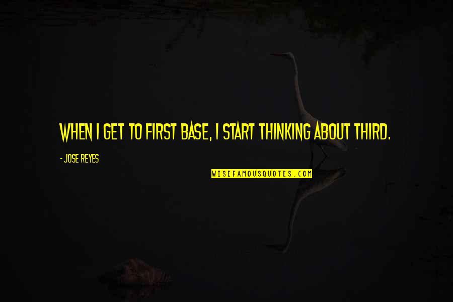 Alperstein Designs Quotes By Jose Reyes: When I get to first base, I start