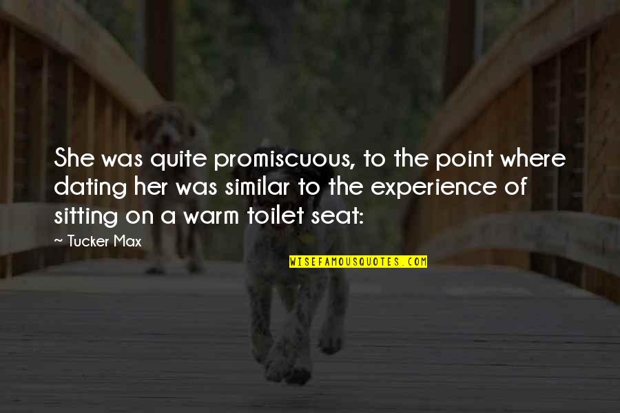 Alpert Abstract Quotes By Tucker Max: She was quite promiscuous, to the point where