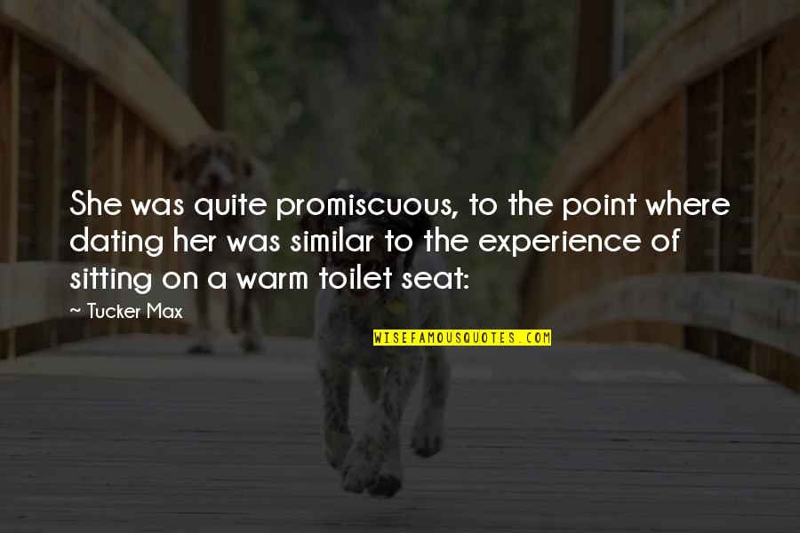 Alpert Abstract Quotes By Tucker Max: She was quite promiscuous, to the point where Alpert Abstract Quotes By Tucker Max: She was quite promiscuous, to the point where
