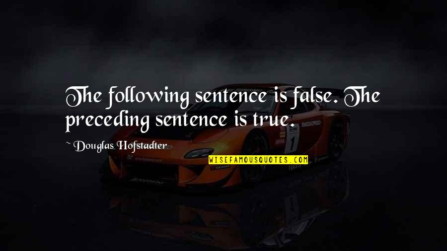 Alpha And Omega Patricia Briggs Quotes By Douglas Hofstadter: The following sentence is false. The preceding sentence