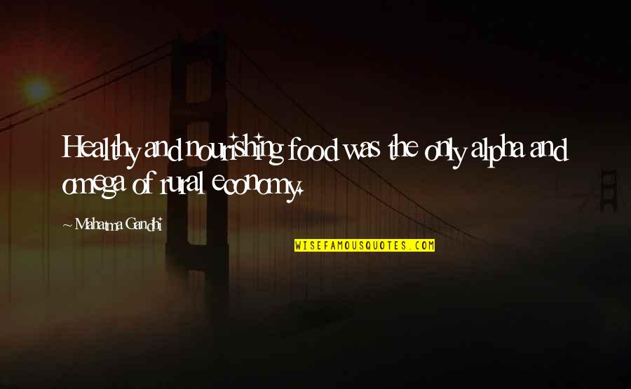 Alpha And Omega Quotes By Mahatma Gandhi: Healthy and nourishing food was the only alpha