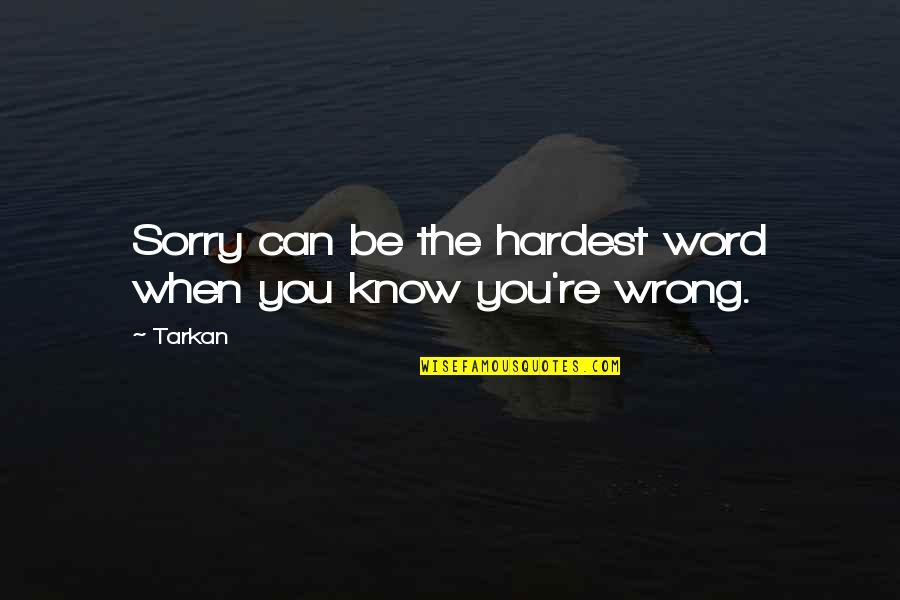 Alpha Exchange Quotes By Tarkan: Sorry can be the hardest word when you