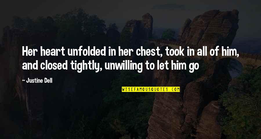 Alpha Hero Quotes By Justine Dell: Her heart unfolded in her chest, took in