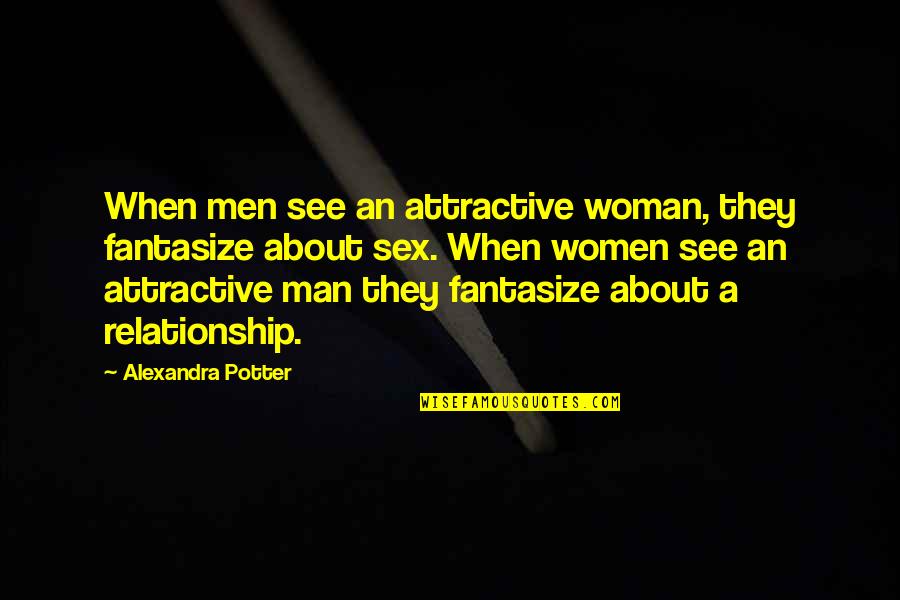 Alpha Kappa Alpha Quotes By Alexandra Potter: When men see an attractive woman, they fantasize
