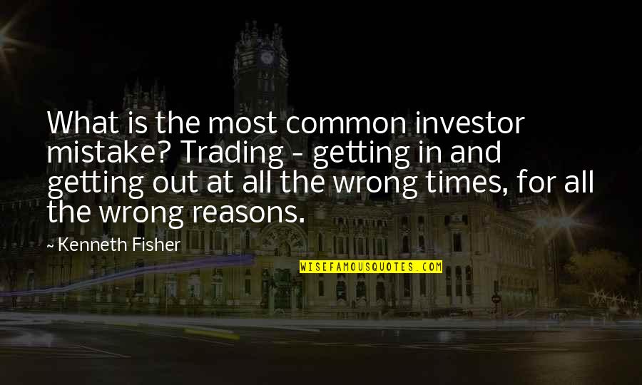 Alpha Male Attitude Quotes By Kenneth Fisher: What is the most common investor mistake? Trading