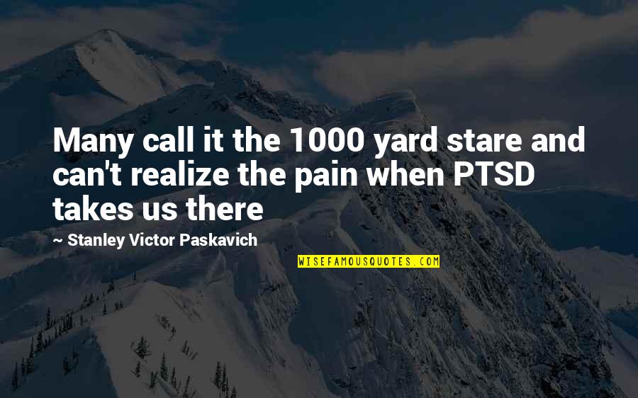 Alpha Male Brainy Quotes By Stanley Victor Paskavich: Many call it the 1000 yard stare and