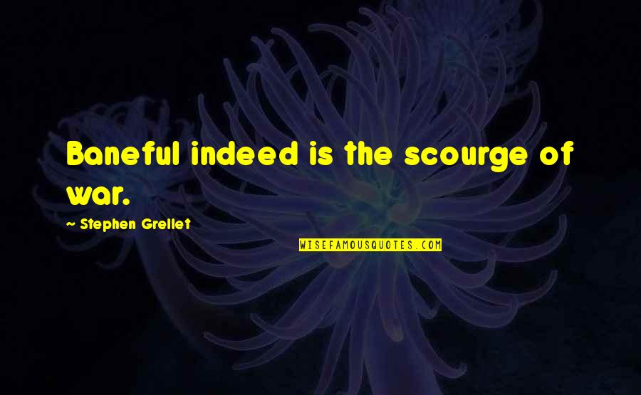 Alpha Male Declaration Of Love Quotes By Stephen Grellet: Baneful indeed is the scourge of war.