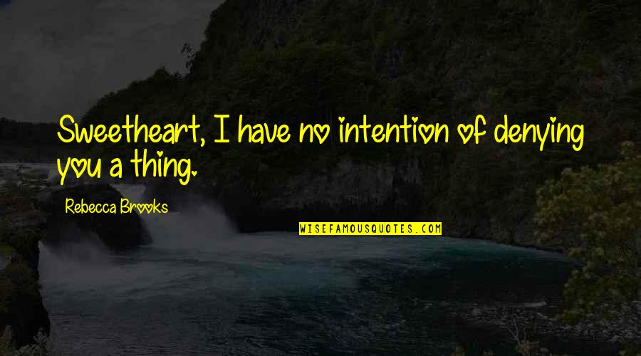 Alpha Male Male Quotes By Rebecca Brooks: Sweetheart, I have no intention of denying you Alpha Male Male Quotes By Rebecca Brooks: Sweetheart, I have no intention of denying you