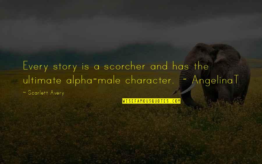 Alpha Male Quotes By Scarlett Avery: Every story is a scorcher and has the
